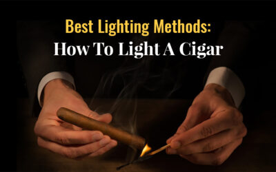 Best Lighting Method: How To Properly Light A Cigar