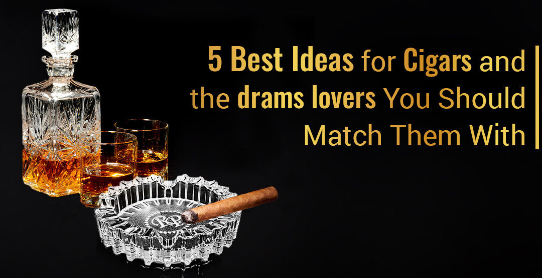 5 Best Cigars and the Whiskies You Should Match Them With