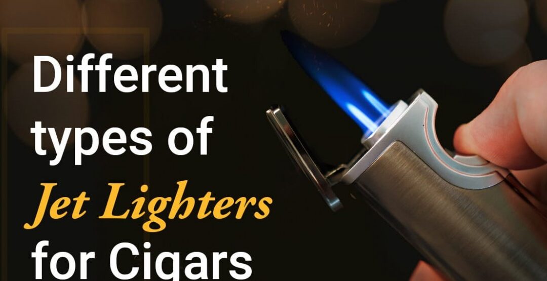 Jet Lighters for an Enriched Cigar-Smoking Experience