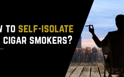 How To Self-Isolate For Cigar Smokers?