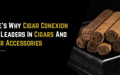 Why Cigar Conexion Are Leaders In Cigars And Cigar Accessories?